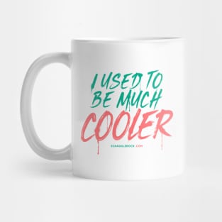 I Used To Be Much Cooler Mug